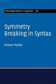 Title: Symmetry Breaking in Syntax, Author: Hubert Haider
