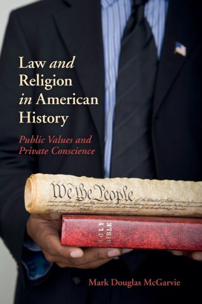Law and Religion in American History: Public Values and Private Conscience