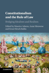 Title: Constitutionalism and the Rule of Law: Bridging Idealism and Realism, Author: Maurice Adams