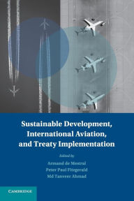 Title: Sustainable Development, International Aviation, and Treaty Implementation, Author: Armand L.C. de Mestral