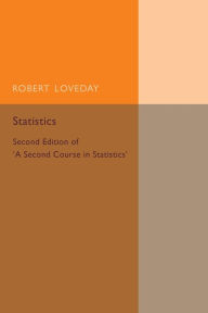 Title: Statistics: Volume 2: Second Edition of 'A Second Course in Statistics', Author: Robert Loveday