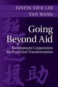 Title: Going Beyond Aid: Development Cooperation for Structural Transformation, Author: Justin Yifu Lin