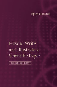Title: How to Write and Illustrate a Scientific Paper / Edition 3, Author: Björn Gustavii