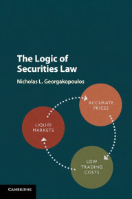 Title: The Logic of Securities Law, Author: Nicholas L. Georgakopoulos