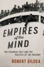 Empires of the Mind: The Colonial Past and the Politics of the Present