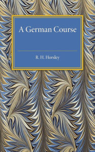 Title: A German Course, Author: R. H. Horsley