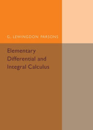 Title: Elementary Differential and Integral Calculus, Author: G. Lewingdon Parsons
