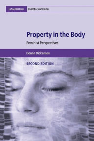 Title: Property in the Body: Feminist Perspectives, Author: Donna Dickenson