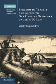 Title: Freedom of Transit and Access to Gas Pipeline Networks under WTO Law, Author: Vitaliy Pogoretskyy