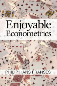 Title: Enjoyable Econometrics, Author: Philip Hans Franses