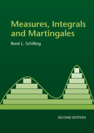 Title: Measures, Integrals and Martingales / Edition 2, Author: René L. Schilling