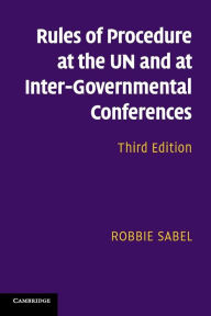 Title: Rules of Procedure at the UN and at Inter-Governmental Conferences / Edition 3, Author: Robbie Sabel