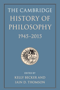 Title: The Cambridge History of Philosophy, 1945-2015, Author: Kelly Becker