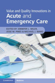 Title: Value and Quality Innovations in Acute and Emergency Care, Author: Jennifer L. Wiler