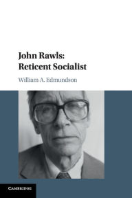 Title: John Rawls: Reticent Socialist, Author: William A. Edmundson