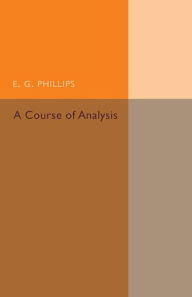 Title: A Course of Analysis, Author: E. G. Phillips