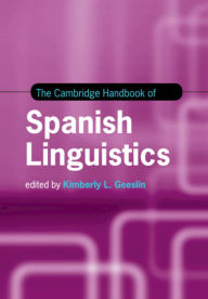 Title: The Cambridge Handbook of Spanish Linguistics, Author: Kimberly L. Geeslin