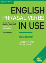 Title: English Phrasal Verbs in Use Advanced Book with Answers: Vocabulary Reference and Practice / Edition 2, Author: Michael McCarthy