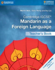 Title: Cambridge IGCSE® Mandarin as a Foreign Language Teacher's Book, Author: Martin Mak