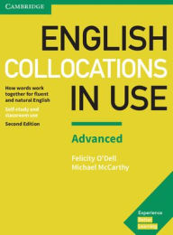 Title: English Collocations in Use Advanced Book with Answers: How Words Work Together for Fluent and Natural English / Edition 2, Author: Felicity O'Dell