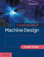 Fundamentals of Machine Design: Volume 1