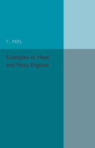 Title: Examples in Heat and Heat Engines, Author: T. Peel