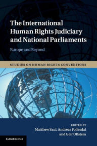 Title: The International Human Rights Judiciary and National Parliaments: Europe and Beyond, Author: Matthew Saul