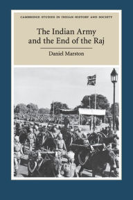 Title: The Indian Army and the End of the Raj, Author: Daniel Marston