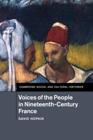 Title: Voices of the People in Nineteenth-Century France, Author: David Hopkin