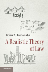 Title: A Realistic Theory of Law, Author: Brian Z. Tamanaha