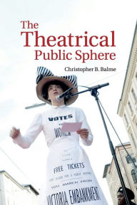 Title: The Theatrical Public Sphere, Author: Christopher B. Balme