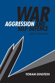 Title: War, Aggression and Self-Defence, Author: Yoram Dinstein