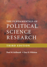 Title: The Fundamentals of Political Science Research / Edition 3, Author: Paul M. Kellstedt