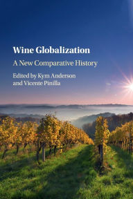 Title: Wine Globalization: A New Comparative History, Author: Kym Anderson