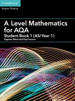 A Level Mathematics for AQA Student Book 1 (AS/Year 1)
