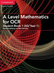 Title: A Level Mathematics for OCR Student Book 1 (AS/Year 1), Author: Ben Woolley