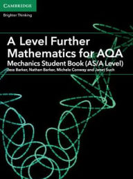 Title: A Level Further Mathematics for AQA Mechanics Student Book (AS/A Level), Author: Jess Barker