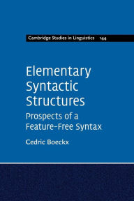 Title: Elementary Syntactic Structures: Prospects of a Feature-Free Syntax, Author: Cedric Boeckx