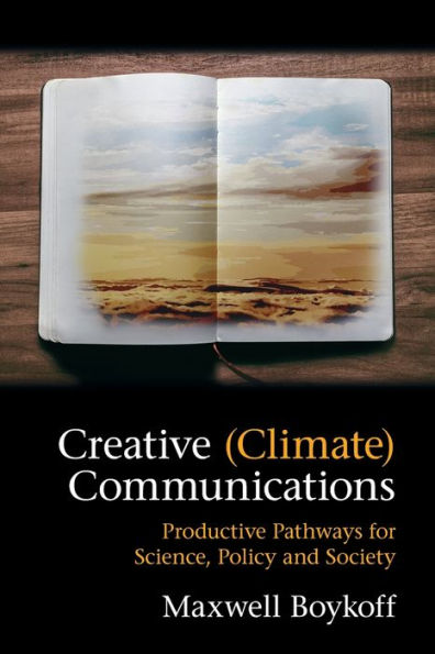 Creative (Climate) Communications: Productive Pathways for Science, Policy and Society
