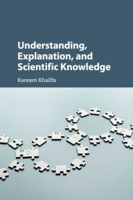 Title: Understanding, Explanation, and Scientific Knowledge, Author: Kareem Khalifa