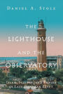 The Lighthouse and the Observatory: Islam, Science, and Empire in Late Ottoman Egypt