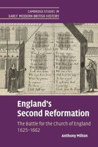 Title: England's Second Reformation: The Battle for the Church of England 1625-1662, Author: Anthony Milton