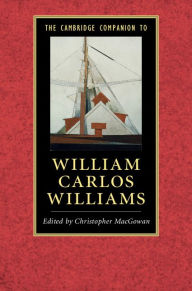 Title: The Cambridge Companion to William Carlos Williams, Author: Christopher MacGowan