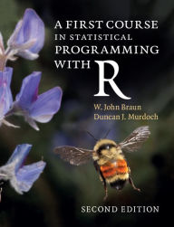 Title: A First Course in Statistical Programming with R, Author: W. John Braun
