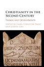 Christianity in the Second Century: Themes and Developments