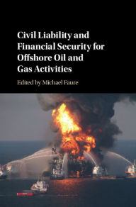 Title: Civil Liability and Financial Security for Offshore Oil and Gas Activities, Author: Michael Faure