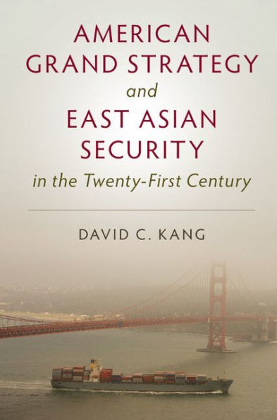 American Grand Strategy and East Asian Security in the Twenty-First Century