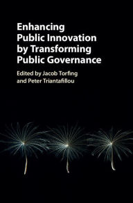 Title: Enhancing Public Innovation by Transforming Public Governance, Author: Jacob Torfing