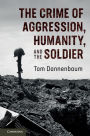 The Crime of Aggression, Humanity, and the Soldier