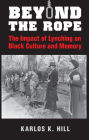 Beyond the Rope: The Impact of Lynching on Black Culture and Memory